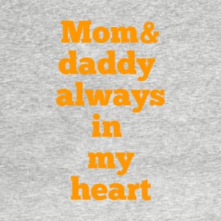 Mom and daddy always in my heart new t-shirt 2022 T-Shirt